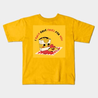 I Only Have Fries For You Kids T-Shirt